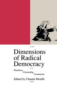 Title: Dimensions of Radical Democracy: Pluralism, Citizenship, Community, Author: Chantal Mouffe