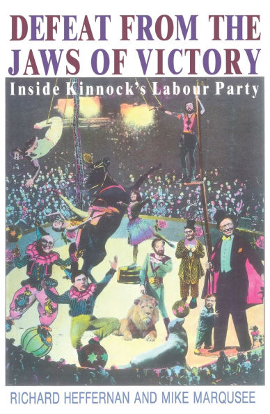 Defeat from the Jaws of Victory: Inside Kinnock's Labour Party