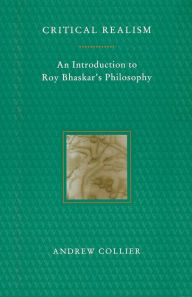 Title: Critical Realism: An Introduction to Roy Bhaskar's Philosophy, Author: Andrew Collier