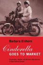Cinderella Goes to Market: Citizenship, Gender, and Women's Movements in East Central Europe