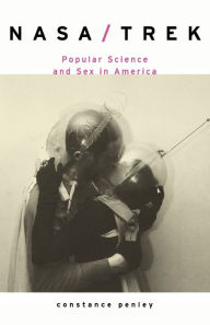 Title: NASA/TREK: Popular Science and Sex in America / Edition 1, Author: Constance Penley