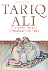 Title: Shadows of the Pomegranate Tree, Author: Tariq Ali
