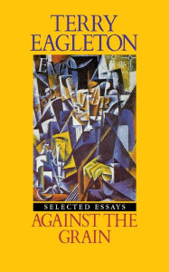 Title: Against the Grain: Essays 1975-1985, Author: Terry Eagleton