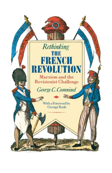 Rethinking the French Revolution: Marxism and the Revisionist Challenge
