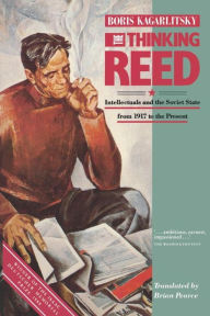Title: Thinking Reed, The: Intellectuals and the Soviet State 1917 to the Present, Author: Boris Kagarlitsky