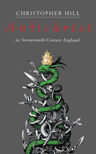 Title: Antichrist in Seventeenth-Century England, Author: Christopher Hill