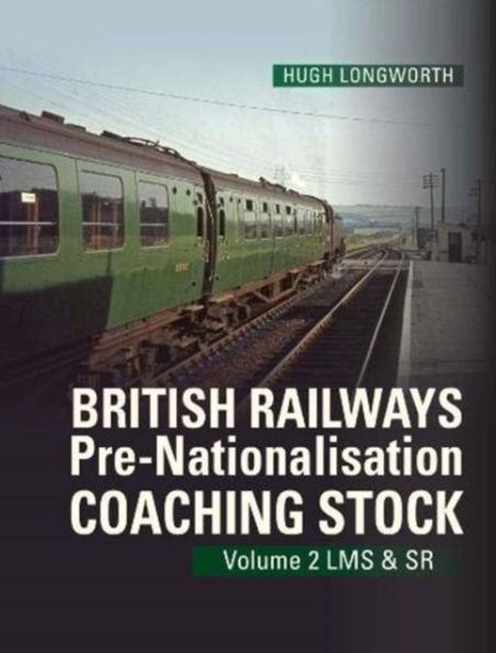 British Railways Pre-Nationalisation Coaching Stock Volume 2 LMS & SR