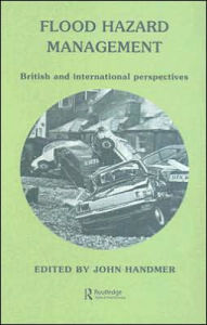Title: Flood Hazard Management: British and International Perspectives, Author: John W Handmer