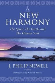 Title: A New Harmony: The Spirit, The Earth and the Human Soul, Author: J Philip Newell