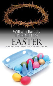 Title: Insights: Easter: What the Bible Tells Us About the Easter Story, Author: Barclay