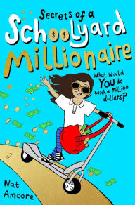 Title: Secrets of a Schoolyard Millionaire, Author: Nat Amoore
