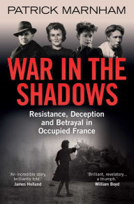 Pdf downloadable ebooks War in the Shadows: Resistance, Deception and Betrayal in Occupied France 9780861540587 DJVU by 