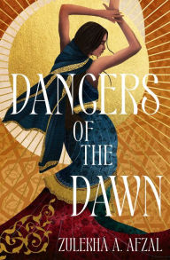 Title: Dancers of the Dawn, Author: Zulekhá A. Afzal