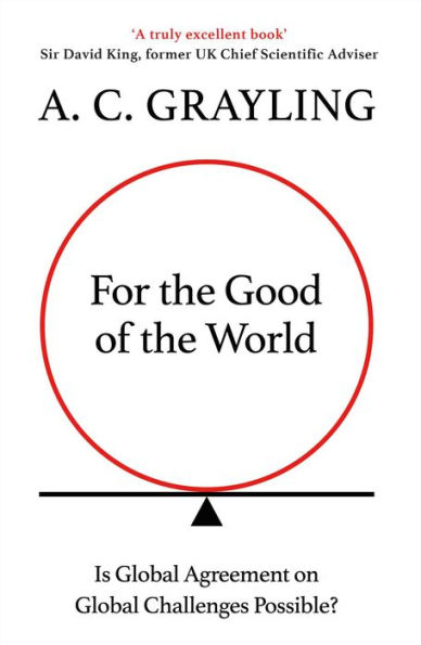 For the Good of World: Why Our Planet's Crises Need Global Agreement Now