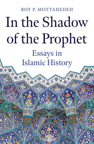 the Shadow of Prophet: Essays Islamic History