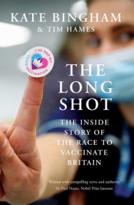 Title: The Long Shot: The Inside Story of the Race to Vaccinate Britain, Author: Kate Bingham
