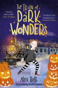 Title: The Train of Dark Wonders, Author: Alex Bell