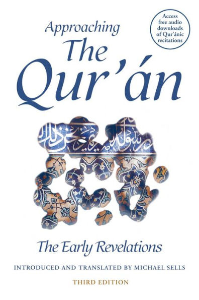 Approaching The Qur'an: Early Revelations (third edition)