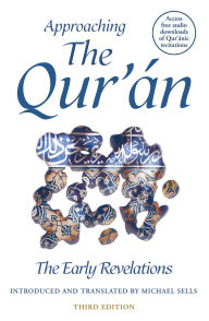 Title: Approaching the Qur'an: The Early Revelations (third edition), Author: Michael Sells