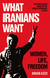 Amazon book prices download What Iranians Want: Women, Life, Freedom 9780861547128