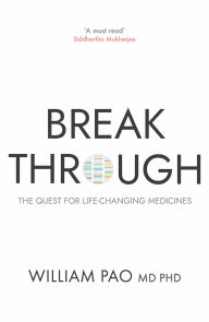 Title: Breakthrough: The Quest for Life-Changing Medicines, Author: Dr William Pao