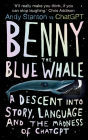 Benny the Blue Whale: One Author's Descent into the Madness of AI
