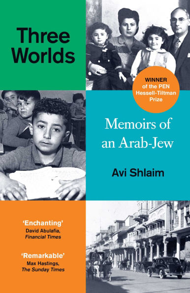 Three Worlds: Memoirs OF an Arab-Jew - WINNER THE PEN HESSELL-TILTMAN PRIZE