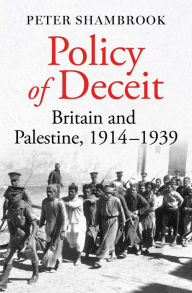 Title: Policy of Deceit: Britain and Palestine, 1914-1939, Author: Peter Shambrook