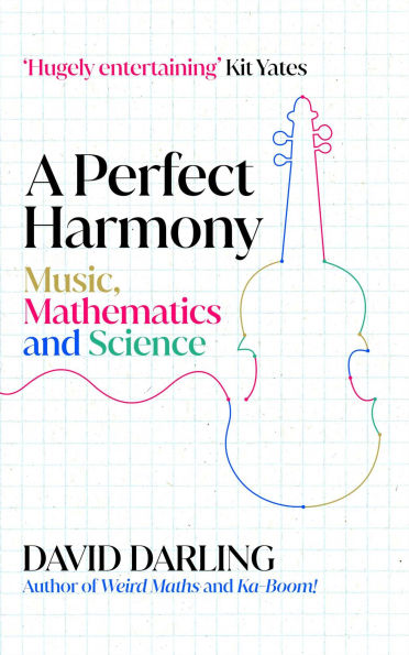 A Perfect Harmony: Music, Mathematics and Science