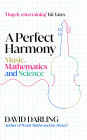 A Perfect Harmony: Music, Mathematics and Science