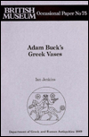 Title: Adam Buck's Greek Vases, Author: Ian Jenkins