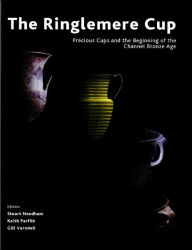 Title: RINGLEMERE CUP: PRECIOUS CUPS AND THE BEGINNING OF, Author: Stuart Needham