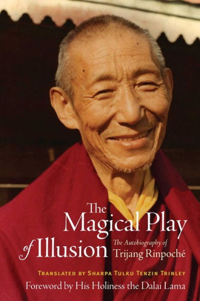 The Magical Play of Illusion: Autobiography Trijang Rinpoche