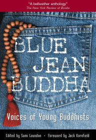 Title: Blue Jean Buddha: Voices of Young Buddhists, Author: Sweet L.D.