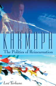 Title: Karmapa: The Politics of Reincarnation, Author: Lea Terhune