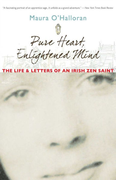 Pure Heart, Enlightened Mind: The Life and Letters of an Irish Zen Saint