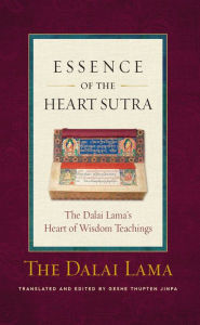Title: The Essence of the Heart Sutra: The Dalai Lama's Heart of Wisdom Teachings, Author: Dalai Lama