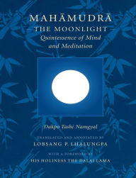 Title: Mahamudra: The Moonlight -- Quintessence of Mind and Meditation, Author: Dakpo Tashi Namgyal