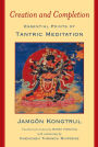 Creation and Completion: Essential Points of Tantric Meditation