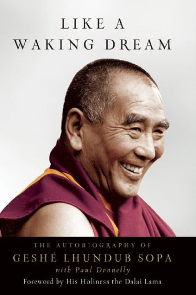 Like a Waking Dream: The Autobiography of Geshe Lhundub Sopa