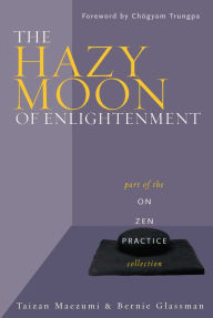 Title: The Hazy Moon of Enlightenment: Part of the On Zen Practice collection, Author: Taizan Maezumi Roshi
