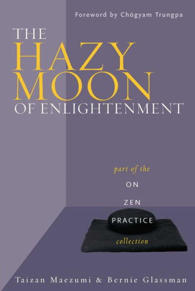 The Hazy Moon of Enlightenment: Part of the On Zen Practice collection