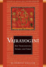 Vajrayogini: Her Visualization, Rituals, and Forms