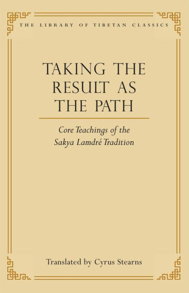 Taking the Result as Path: Core Teachings of Sakya Lamdre Tradition