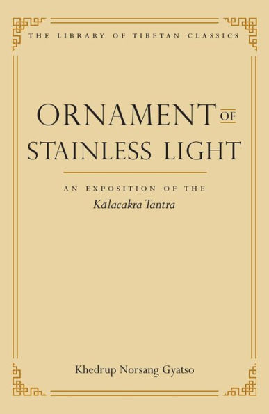 Ornament of Stainless Light: An Exposition of the Kalachakra Tantra