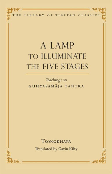 A Lamp to Illuminate the Five Stages: Teachings on Guhyasamaja Tantra