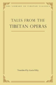 Title: Tales from the Tibetan Operas, Author: Gavin Kilty