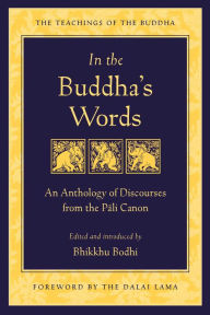 Title: In the Buddha's Words: An Anthology of Discourses from the Pali Canon, Author: Bodhi
