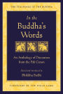 In the Buddha's Words: An Anthology of Discourses from the Pali Canon