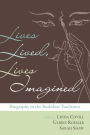 Lives Lived, Lives Imagined: Biography in the Buddhist Traditions